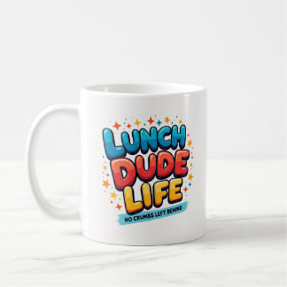 Lunch Dude Life No Crumbs Left Behind Mug