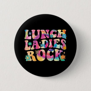 Lunch Ladies Rock Tie Dye Cafeteria Crew Groovy La 2 Inch Round Button