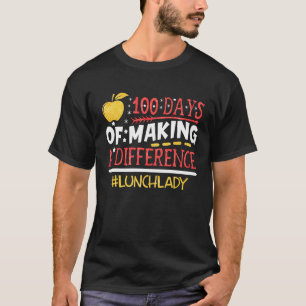 Lunch Lady 100 Days Making A Difference Going Back T-Shirt
