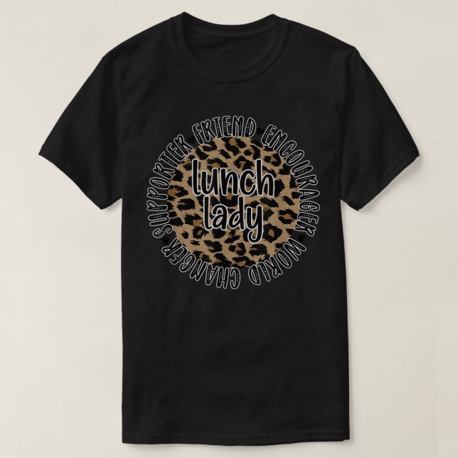 Lunch Lady Appreciation School Cafeteria Worker  T-Shirt (Design Front)