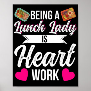 Lunch Lady Being A Lunch Lady Is Heart Work Lunch Poster