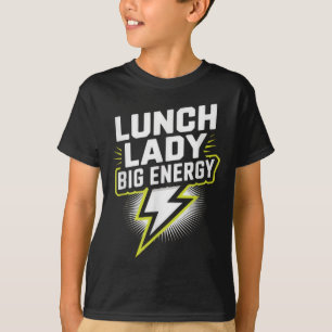Lunch Lady Big Energy Funny Back To School Vibe T-Shirt
