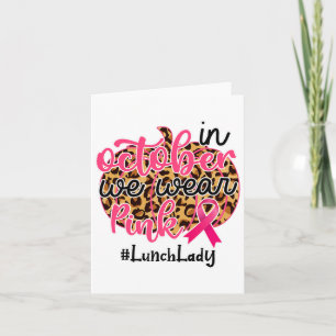 Lunch Lady Breast Cancer Awareness October' Fall A Card