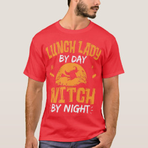 Lunch Lady By Day Witch By Night Halloween Costume T-Shirt