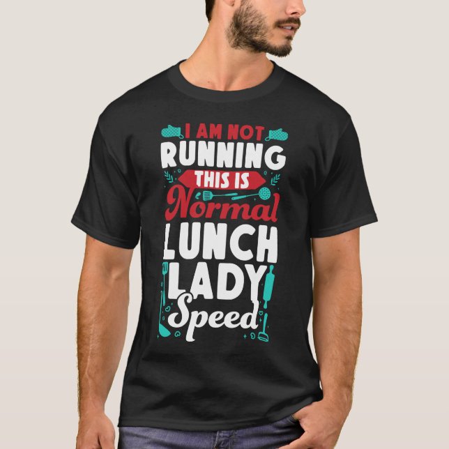 Lunch Lady Cafeteria Crew I'm Not Running This Is T-Shirt (Front)