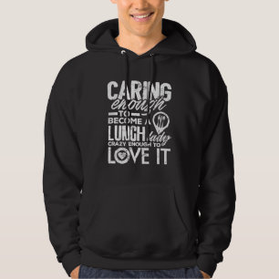 Lunch Lady  Caring Enough School Cafeteria Women Hoodie