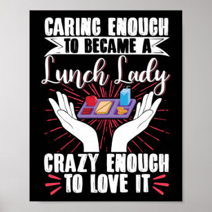 Lunch Lady Caring Enough To Became A Lunch Lady Poster