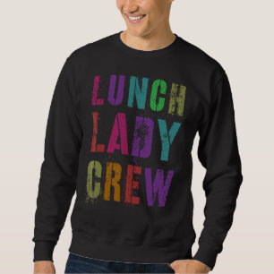 Lunch Lady Crew Back To School Office Food Service Sweatshirt
