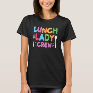 Lunch Lady Crew  Cafeteria Squad Worker T-Shirt