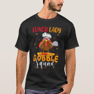 Lunch Lady Gobble Squad Thanksgiving Turkey Lunch T-Shirt