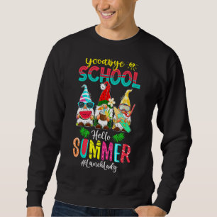 Lunch Lady Goodbye School Hello Summer Vacation Gn Sweatshirt