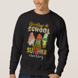 Lunch Lady Goodbye School Hello Summer Vacation Gn Sweatshirt
