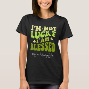 Lunch Lady I'm Not Lucky. I'm Blessed Groovy St Pa T-Shirt