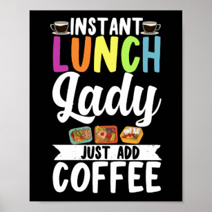 Lunch Lady Instant Lunch Lady Just Add Coffee Poster