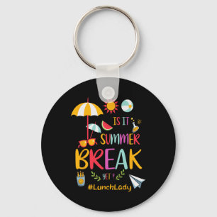 Lunch Lady Is It Summer Break Yet Last Day Of Scho Keychain