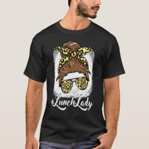 Lunch Lady Messy Hair Woman Bun Lunch Lady Life Bl T-Shirt