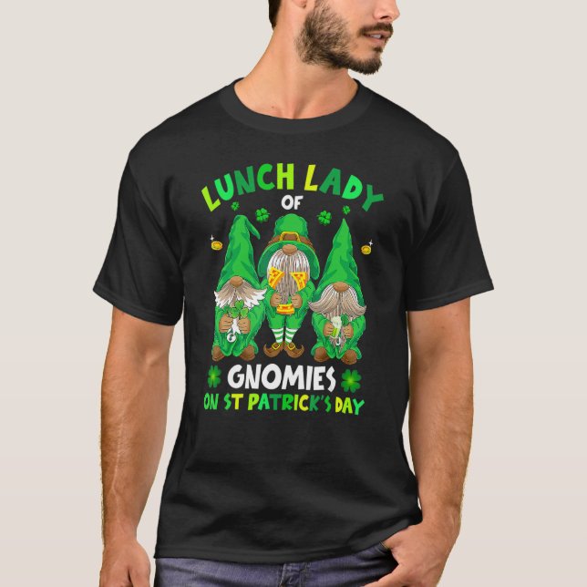 Lunch Lady Of Gnomies On St Patrick's Day With Luc T-Shirt (Front)