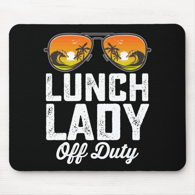 Lunch Lady Off Duty Sunglasses Last Day Of School Mouse Pad (Front)