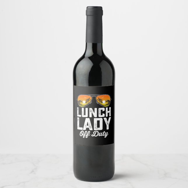 Lunch Lady Off Duty Sunglasses Last Day Of School Wine Label (Front)