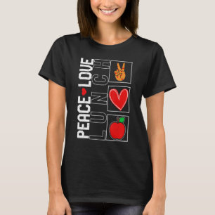 Lunch Lady Peace Love Lunch School Nutrition Cafet T-Shirt