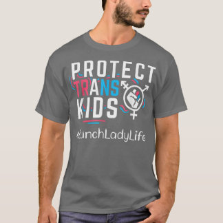 Lunch Lady Protect Trans Kids Transgender LGBT Pri T-Shirt