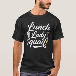 Lunch Lady Squad Cafeteria Worker Dinner Lady Cook T-Shirt