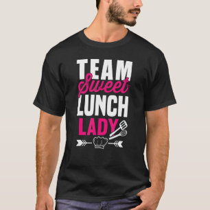 Lunch Lady Squad I Team Sweet Dessert Teacher Cafe T-Shirt