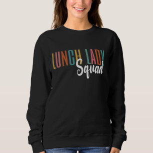 Lunch Lady Squad Lunch Ladies Cafeteria Crew Back  Sweatshirt