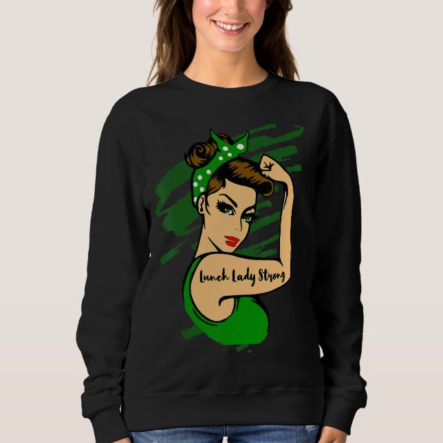 Lunch Lady Strong Sweatshirt (Front)