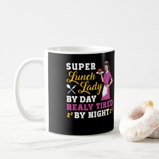 Lunch Lady Super Lunch Lady By Day Really Tired By Coffee Mug (With Donut)
