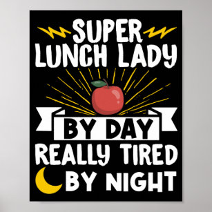 Lunch Lady Super Lunch Lady By Day Really Tired By Poster