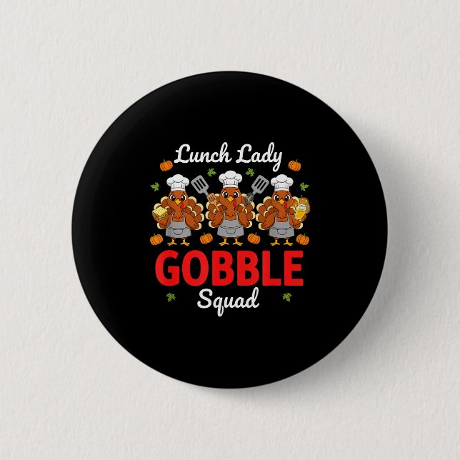 Lunch Lady Thanksgiving Funny Gobble Squad  2 Inch Round Button (Front)
