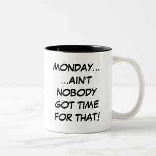 Lundi... Personne n'a eu le temps pour cette Mug
