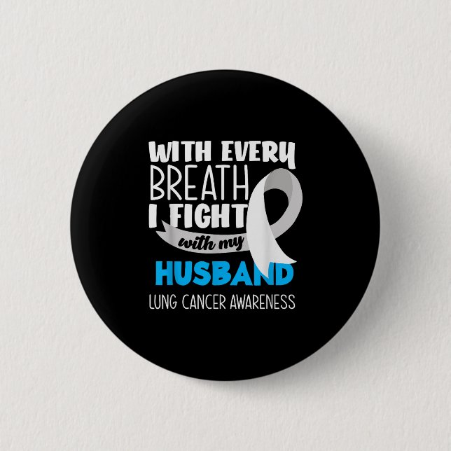 Lung Cancer Awareness Every Breath I Fight With My 2 Inch Round Button (Front)