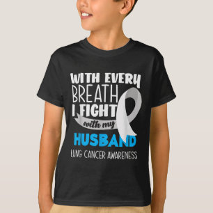 Lung Cancer Awareness Every Breath I Fight With My T-Shirt
