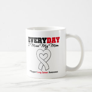 Lung Cancer Every Day I Miss My Mom Coffee Mug