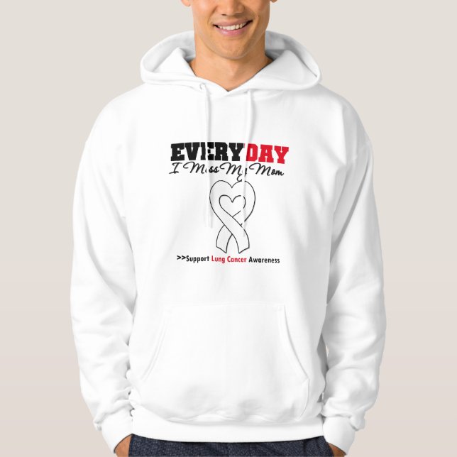 Lung Cancer Every Day I Miss My Mom Hoodie (Front)