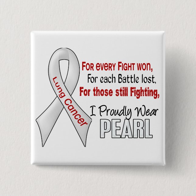 Lung Cancer For Every…..I Proudly Wear Pearl 1 2 Inch Square Button (Front)