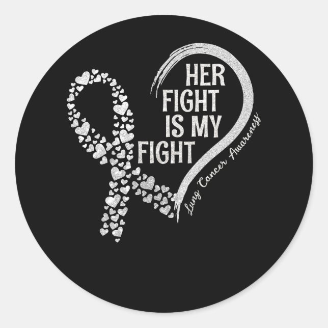 Lung Cancer Her Fight is my Fight Lung Cancer Awar Classic Round Sticker (Front)