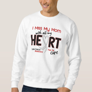 Lung Cancer I Miss My Mom Sweatshirt