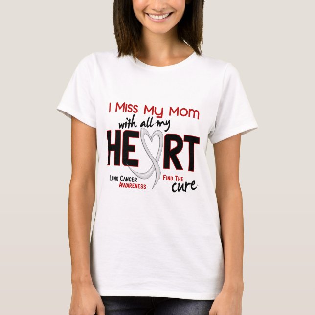 Lung Cancer I Miss My Mom T-Shirt (Front)