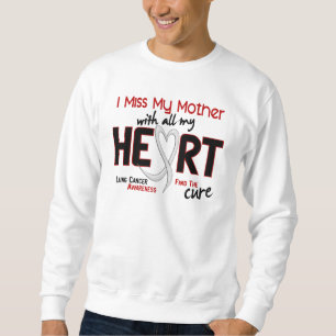 Lung Cancer I Miss My Mother Sweatshirt