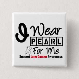 Lung Cancer I Wear Pearl Ribbon For Me 2 Inch Square Button