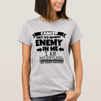 Lung Cancer Met Its Worst Enemy in Me T-Shirt