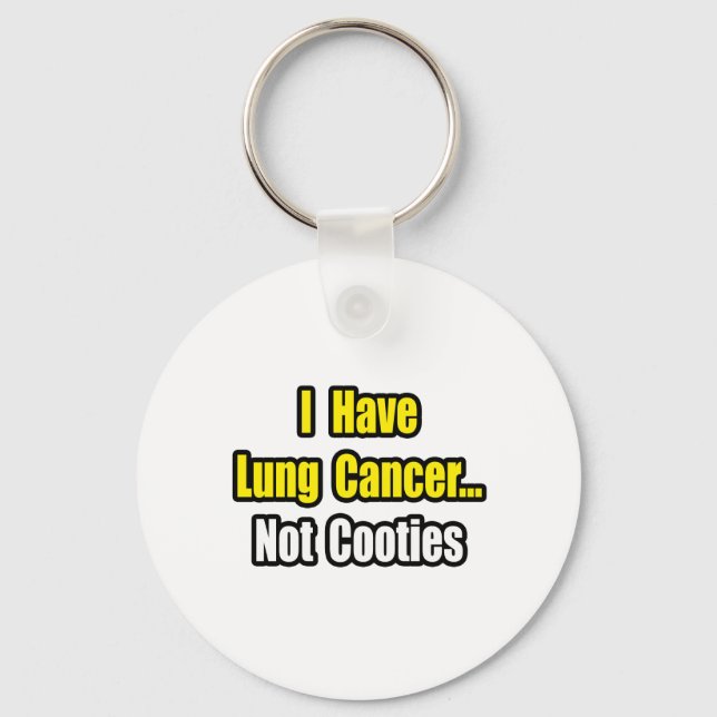 Lung Cancer...Not Cooties Keychain (Front)