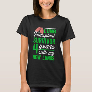 Lung Transplant Survivor 4 Years with My New Lung T-Shirt