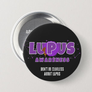 LUPUS AWARENESS Don't Be Clueless About Lupus 3 Inch Round Button