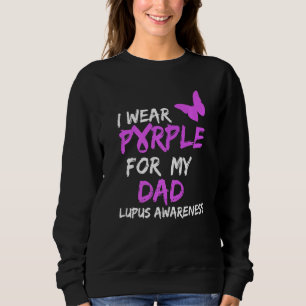 Lupus Awareness I Wear Purple For My Dad Ribbon Sweatshirt