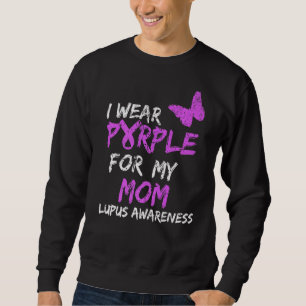 Lupus Awareness I Wear Purple For My Mom Ribbon 1 Sweatshirt