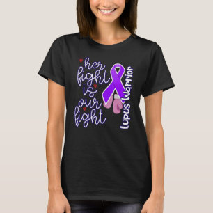 Lupus Warrior Her Fight Is Our Fight Purple Lupus  T-Shirt